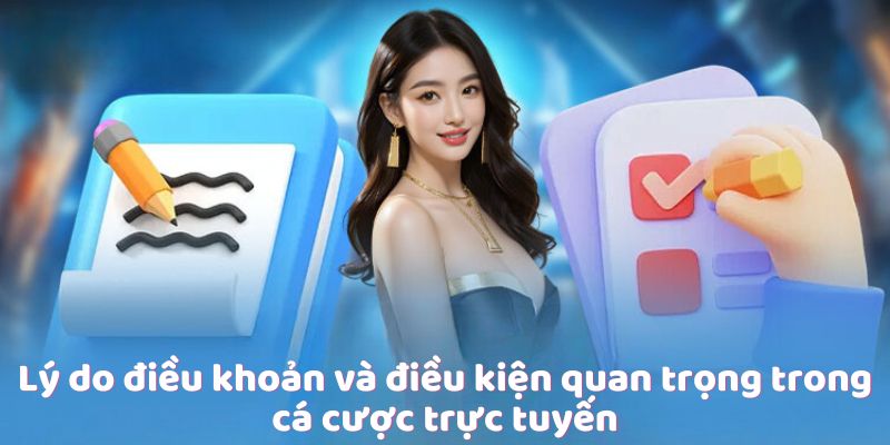 Lý do điều khoản và điều kiện quan trọng trong cá cược trực tuyến