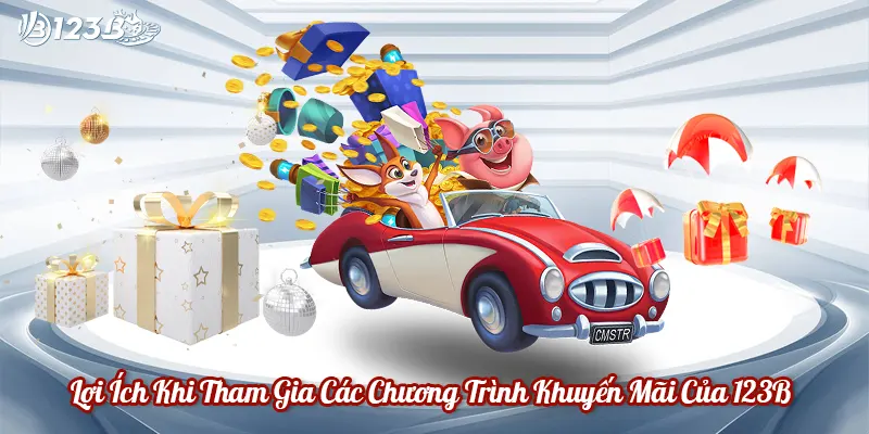 Lợi Ích Khi Tham Gia Các Chương Trình Khuyến Mãi Của 123B