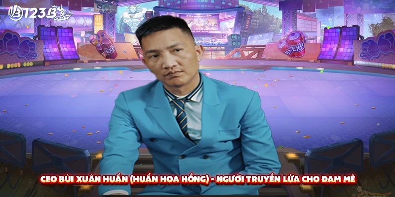 CEO Bùi Xuân Huấn (Huấn Hoa Hồng) - Người truyền lửa cho đam mê